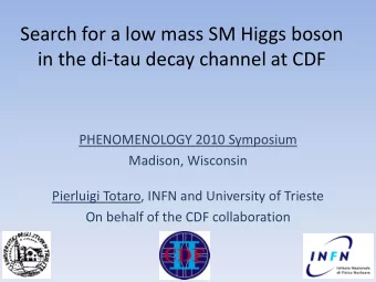 in the di-tau decay channel at CDF  PHENOMENOLOGY 2010 Symposium  Madison, Wisconsin  Pierluigi