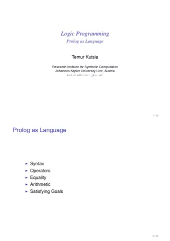 Logic Programming  Prolog as Language  Temur Kutsia  Research Institute for Symbolic Computation