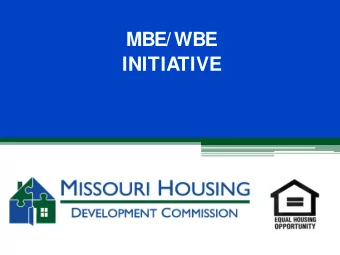 MBE/WBE  INITIA  TIVE  1/ 18/ 2018  MBE/ WBE INITIATIVE  On August 25, 2011, the MHDC Board of