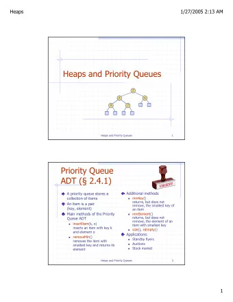 Heaps and Priority Queues  2  5  6  9  7  Heaps and Priority Queues  1  Priority Queue  ADT (