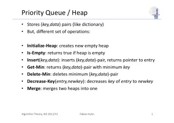 Priority Queue / Heap  Stores ( key,data ) pairs (like dictionary)  But, different set of