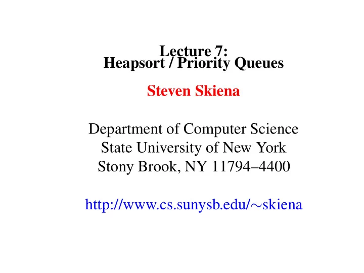 lecture 7 heapsort priority queues steven skiena