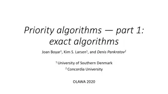 Priority algorithms  part 1:  exact algorithms Joan Boyar 1 , Kim S. Larsen 1 , and Denis