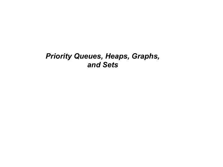 priority queues heaps graphs and sets priority queue