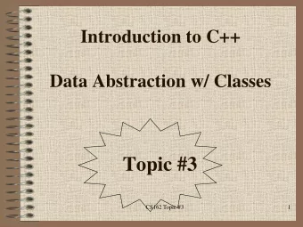Topic #3  CS162 Topic #3  1  Topic #3  Abstract Data Types  Introduction to...Object Models