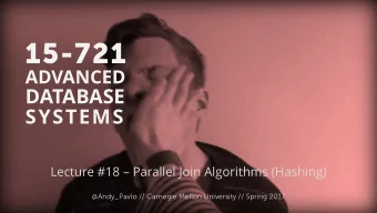 15-721  ADVANCED  DATABASE  SYSTEMS  Lecture #18  Parallel Join Algorithms (Hashing)  Andy Pavlo