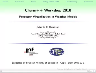 Charm++ Workshop 2010  Processor Virtualization in Weather Models  Eduardo R. Rodrigues  Institute