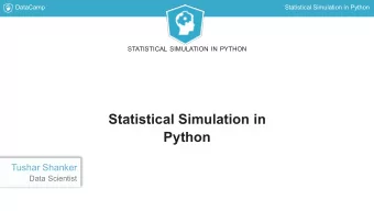 Statistical Simulation in  Python  Tushar Shanker  Data Scientist  DataCamp  Statistical Simulation