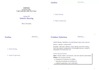 Outline  Integer Programming  DMP204  SCHEDULING,  TIMETABLING AND ROUTING  1. Vehicle Routing