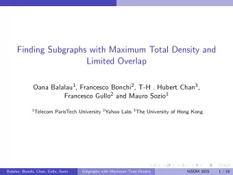 Finding Subgraphs with Maximum Total Density and  Limited Overlap Oana Balalau 1 , Francesco Bonchi