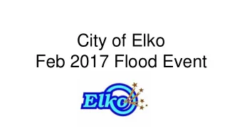 City of Elko  Feb 2017 Flood Event  { Dec 5 - Jan 30 Precip = 5.31  Fell as snow and moisture