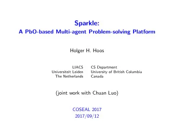 Sparkle:  A PbO-based Multi-agent Problem-solving Platform  Holger H. Hoos  LIACS  CS Department