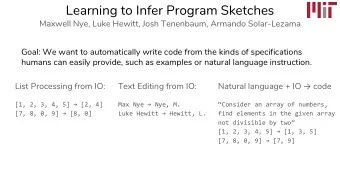 Learning to Infer Program Sketches  Maxwell Nye, Luke Hewitt, Josh Tenenbaum, Armando Solar-Lezama