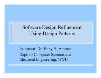 Software Design Refinement  Using Design Patterns  Instructor: Dr. Hany H. Ammar  Dept. of Computer