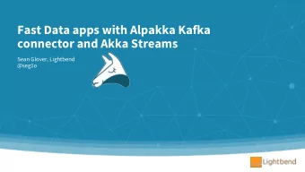 Fast Data apps with Alpakka Kafka  connector and Akka Streams  Sean Glover, Lightbend  @seg1o  Who