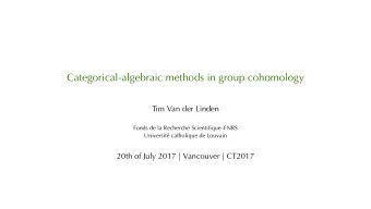 Categorical-algebraic methods in group cohomology  Tim Van der Linden  Fonds de la Recherche