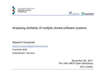 Analyzing similarity of multiple cloned software systems  Slawomir Duszynski