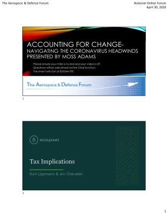 ACCOUNTING FOR CHANGE-  NAVIGATING THE CORONAVIRUS HEADWINDS  PRESENTED BY MOSS ADAMS  Please