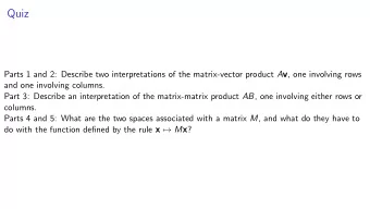 Quiz Parts 1 and 2: Describe two interpretations of the matrix-vector product A v , one involving