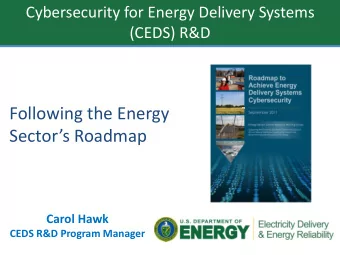 Following the Energy  Sectors Roadmap  Carol Hawk  CEDS R&amp;D Program Manager  Energy Sector