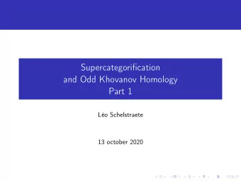 Supercategorification  and Odd Khovanov Homology  Part 1  Lo Schelstraete  13 october 2020  1