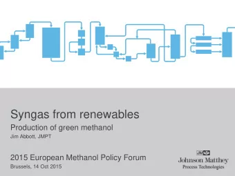 Syngas from renewables  Production of green methanol  Jim Abbott, JMPT  2015 European Methanol