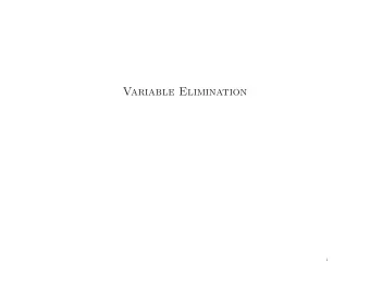 Variable Elimination  1  Inference  Exact inference   Enumeration   Variable elimination
