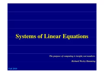 Systems of Linear Equations  Systems of Linear Equations  The purpose of computing is insight, not