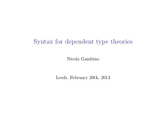Syntax for dependent type theories  Nicola Gambino  Leeds, February 20th, 2013  First-order