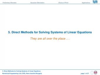 5. Direct Methods for Solving Systems of Linear Equations  They are all over the place . . .  5.