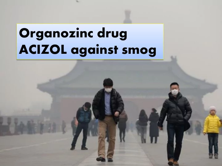 acizol against smog smog is a serious problem of