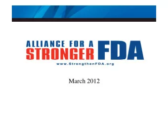 March 2012  FDA is an Exceptional Agency   FDA was substantially underfunded for two  decades.