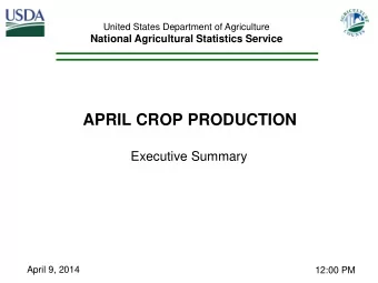 APRIL CROP PRODUCTION  Executive Summary  April 9, 2014  12:00 PM  April 2014 Crop Production  %