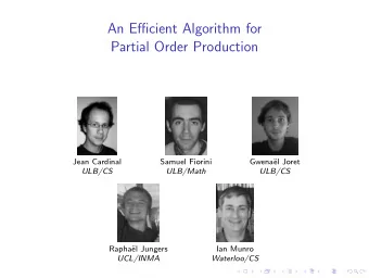 An Efficient Algorithm for  Partial Order Production  Jean Cardinal  Samuel Fiorini  Gwena  el