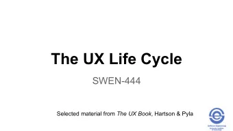 The UX Life Cycle  SWEN-444 Selected material from The UX Book , Hartson &amp; Pyla  The Wheel