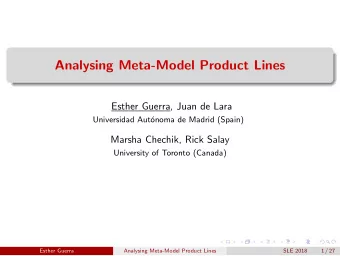 Analysing Meta-Model Product Lines  Esther Guerra, Juan de Lara  Universidad Aut  onoma de Madrid