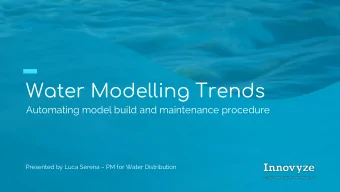 Water Modelling Trends  Automating model build and maintenance procedure  Presented by Luca Serena