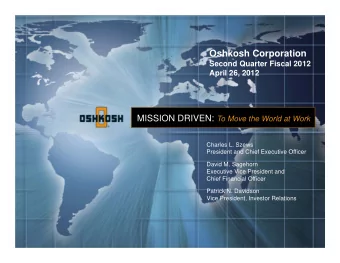 Oshkosh Corporation  Second Quarter Fiscal 2012  April 26, 2012 MISSION DRIVEN : To Move the World