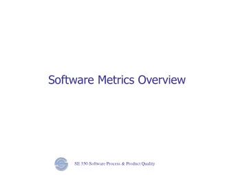 Software Metrics Overview SE 350 Software Process &amp; Product Quality  Lecture Objectives