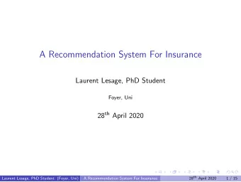 A Recommendation System For Insurance  Laurent Lesage, PhD Student  Foyer, Uni 28 th April 2020 28