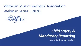 Victorian Music Teachers Association  Webinar Series | 2020  Child Safety &amp;  Mandatory