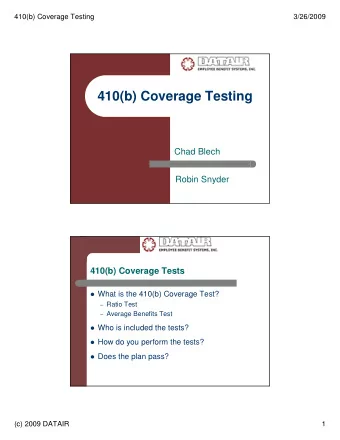 410(b) Coverage Testing  Chad Blech  Robin Snyder  410(b) Coverage Tests  What is the 410(b)