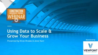 Using Data to Scale &amp;  Grow Your Business  Sponsored by  Presented by Kiran Penaka &amp; Anne