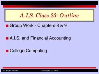 A.I.S. Class 23: Outline I Group Work - Chapters 8 &amp; 9 I A.I.S. and Financial Accounting I