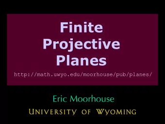 Finite  Projective  Planes  http://math.uwyo.edu/moorhouse/pub/planes/  Eric Moorhouse  Mutually