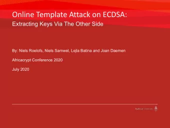 Online Template Attack on ECDSA:  Extracting Keys Via The Other Side  By: Niels Roelofs, Niels