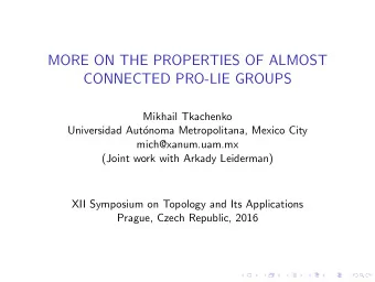 MORE ON THE PROPERTIES OF ALMOST  CONNECTED PRO-LIE GROUPS  Mikhail Tkachenko  Universidad Aut