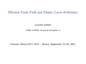 Efficient Finite Field and Elliptic Curve Arithmetic  Laurent Imbert  CNRS, LIRMM, Universit  e