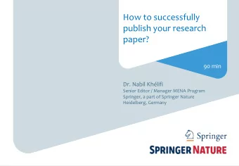 90 min  Dr. Nabil Khlifi  Senior Editor / Manager MENA Program  Springer, a part of Springer