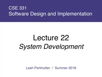 Lecture 22  System Development  Leah Perlmutter  /  Summer 2018  Announcements  Announcements